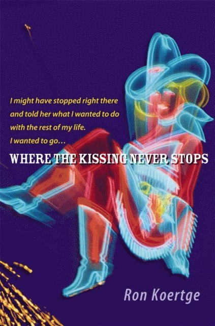 Ron Koertge - Where the Kissing Never Stops, E-bok