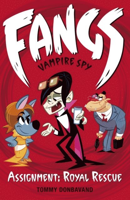 Tommy Donbavand - Fangs Vampire Spy Book 3: Assignment: Royal Rescue, E-bok