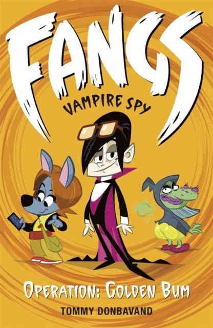 Tommy Donbavand - Fangs Vampire Spy Book 1: Operation: Golden Bum, E-bok