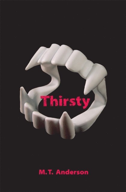 M. T. Anderson - Thirsty, E-bok