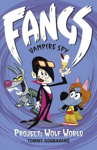 Tommy Donbavand - Fangs Vampire Spy Book 5: Project: Wolf World, E-bok