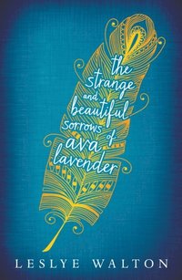 Strange and Beautiful Sorrows of Ava Lavender