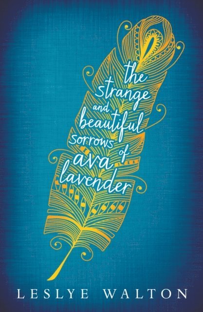 Leslye Walton - Strange and Beautiful Sorrows of Ava Lavender, E-bok