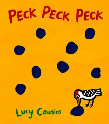 Peck Peck Peck by Lucy Cousins