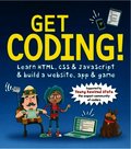 Get Coding! Learn HTML, CSS, and JavaScript and Build a Website, App, and Game
