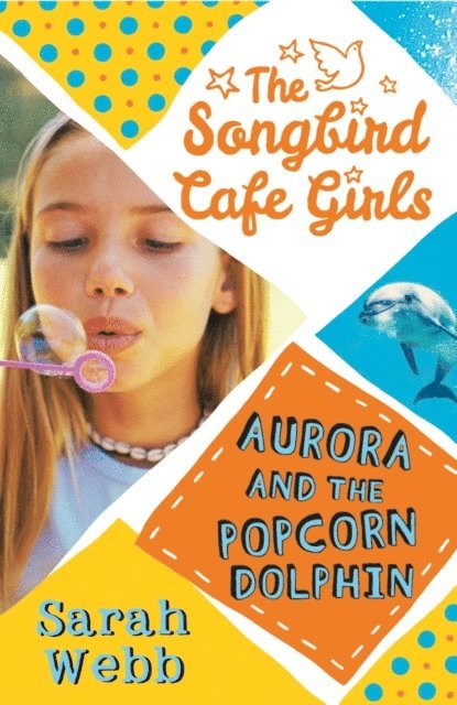 Sarah Webb - Aurora and the Popcorn Dolphin (The Songbird Cafe Girls 3), E-bok
