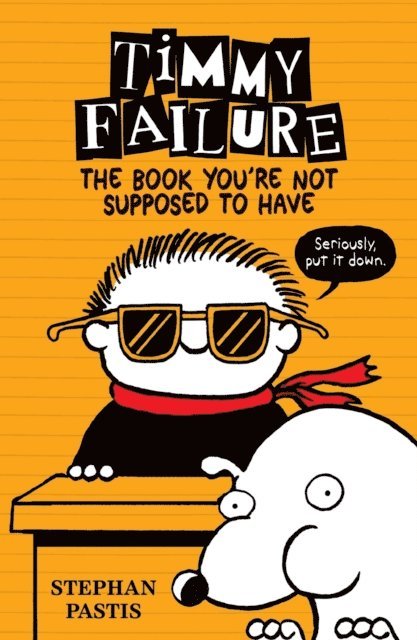Stephan Pastis - Timmy Failure: The Book You're Not Supposed to Have, E-bok