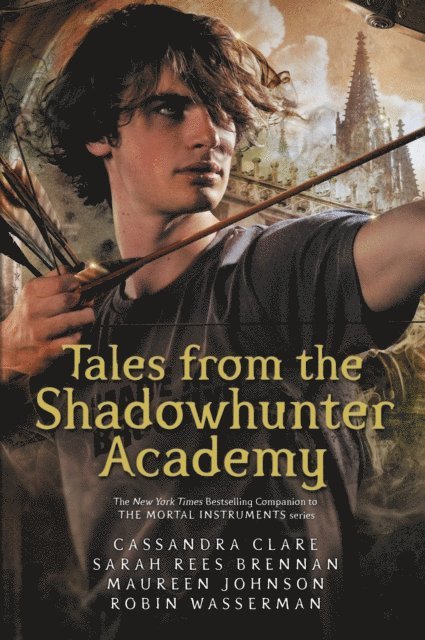 Cassandra Clare, Sarah Rees Brennan, Maureen Johnson, Robin Wasserman - Tales from the Shadowhunter Academy, E-bok