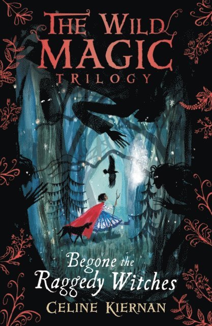 Celine Kiernan - Begone the Raggedy Witches (The Wild Magic Trilogy, Book One), E-bok