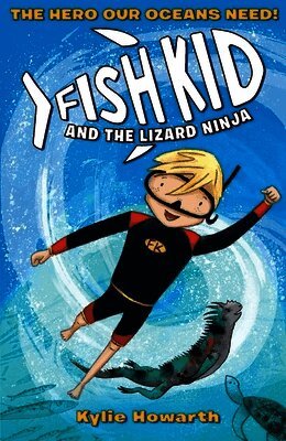 Kylie Howarth - Fish Kid and the Lizard Ninja, Häftad