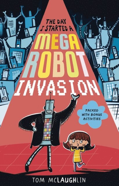 Tom McLaughlin - Day I Started a Mega Robot Invasion, E-bok