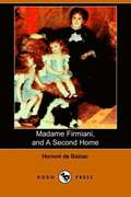 Madame Firmiani, and a Second Home (Dodo Press)