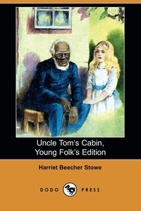 Uncle Tom's Cabin, Young Folks' Edition (Illustrated Edition) (Dodo Press)