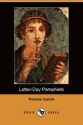 Latter-Day Pamphlets (Dodo Press)
