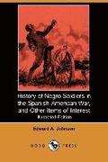History of Negro Soldiers in the Spanish-American War, and Other Items of Interest (Illustrated Edition) (Dodo Press)