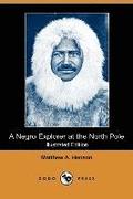 A Negro Explorer at the North Pole (Illustrated Edition) (Dodo Press)