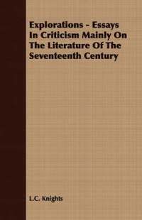 Explorations - Essays In Criticism Mainly On The Literature Of The Seventeenth Century