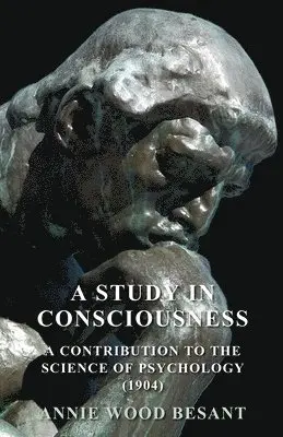 Annie Besant - Study In Consciousness - A Contribution To The Science Of Psychology (1904), Häftad. Tillgänglighet: Lägg i varukorg