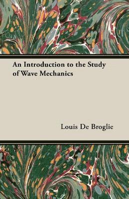 Louis De Broglie - Introduction To The Study Of Wave Mechanics, Häftad