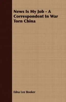 Edna Lee Booker - News Is My Job - A Correspondent In War Torn China, Häftad. Tillgänglighet: Lägg i varukorg