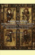 Anacalypsis - Or An Inquiry Into The Origin Of Languages, Nations And Religions Vol Ii (1836)