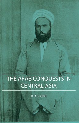 H. A. R. Gibb - Arab Conquests In Central Asia, Häftad