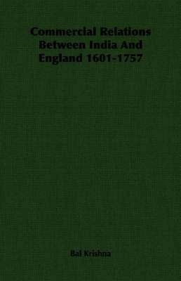 Bal Krishna - Commercial Relations Between India And England 1601-1757, Häftad