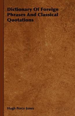 Hugh Percy Jones - Dictionary Of Foreign Phrases And Classical Quotations, Häftad. Tillgänglighet: Lägg i varukorg