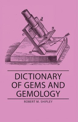 Robert M. Shipley - Dictionary Of Gems And Gemology, Häftad. Tillgänglighet: Lägg i varukorg