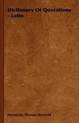 Thomas Benfield Harbottle - Dictionary Of Quotations - Latin, Häftad. Tillgänglighet: Lägg i varukorg