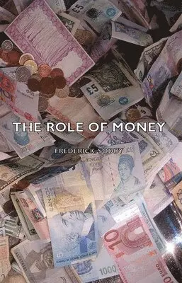 Frederick. Soddy - Role Of Money, Häftad. Tillgänglighet: Lägg i varukorg