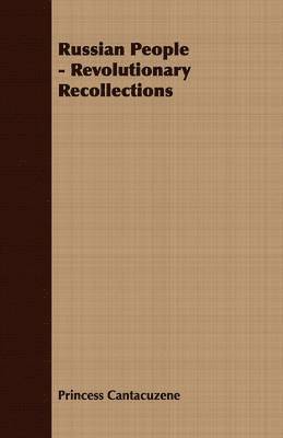 Princess Cantacuzene - Russian People - Revolutionary Recollections, Häftad. Tillgänglighet: Lägg i varukorg