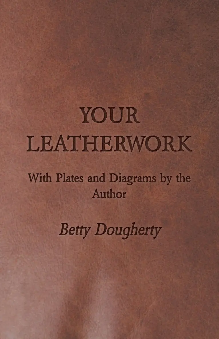 Betty Dougherty - Your Leatherwork, Häftad. Tillgänglighet: Lägg i varukorg