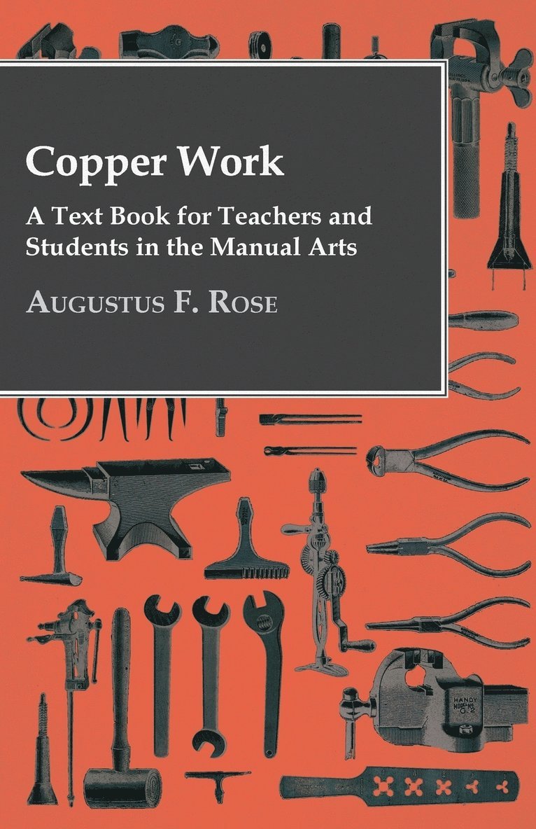 Augustus F. Rose - Copper Work - A Text Book For Teachers And Students In The Manual Arts .., Häftad