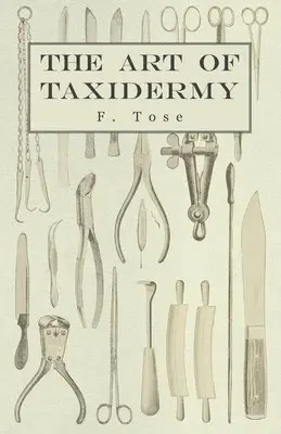 F. Tose - Art of Taxidermy, Häftad. Tillgänglighet: Lägg i varukorg