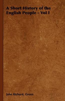 Short History of the English People - Vol I
