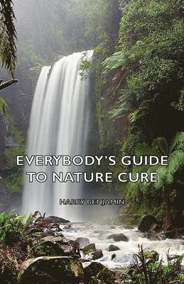 Harry Benjamin - Everybody's Guide to Nature Cure, Häftad. Tillgänglighet: Lägg i varukorg