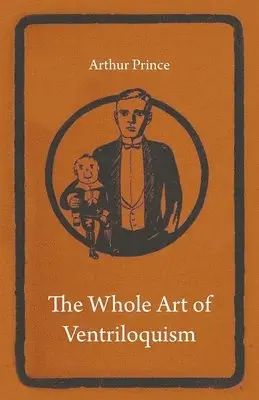 Arthur Prince - Whole Art of Ventriloquism, Häftad. Tillgänglighet: Lägg i varukorg
