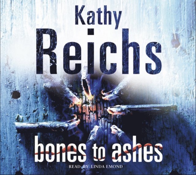 Kathy Reichs - Bones to Ashes, Ljudbok