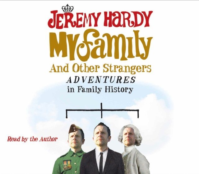 Jeremy Hardy - My Family and Other Strangers, Ljudbok