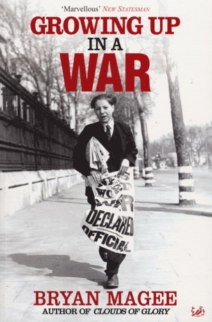 Bryan Magee - Growing Up In A War, E-bok