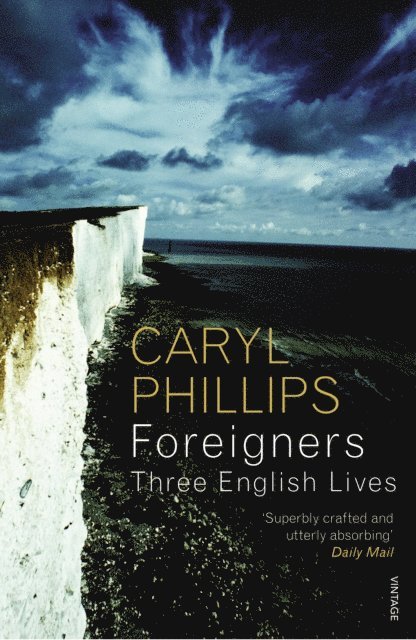 Caryl Phillips - Foreigners: Three English Lives, E-bok