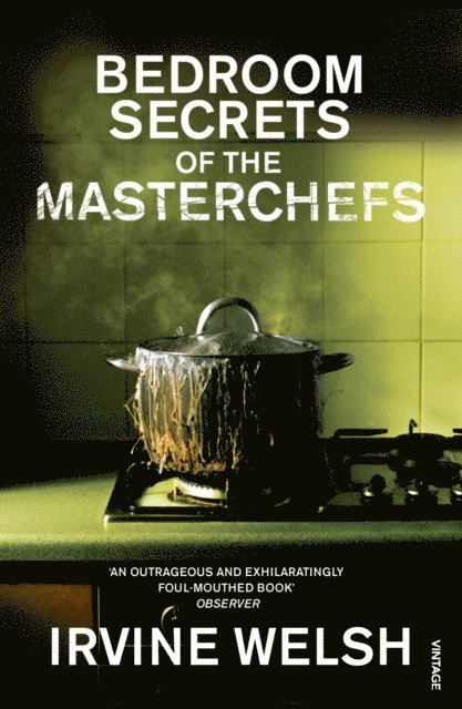 Irvine Welsh - Bedroom Secrets of the Master Chefs, E-bok