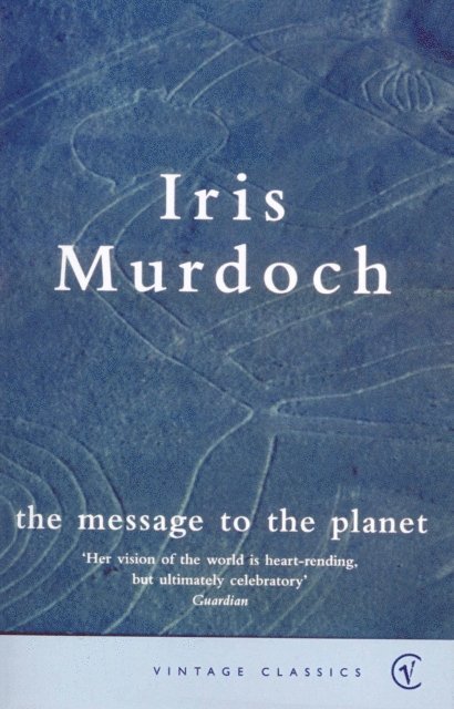 Iris Murdoch - Message To The Planet, E-bok