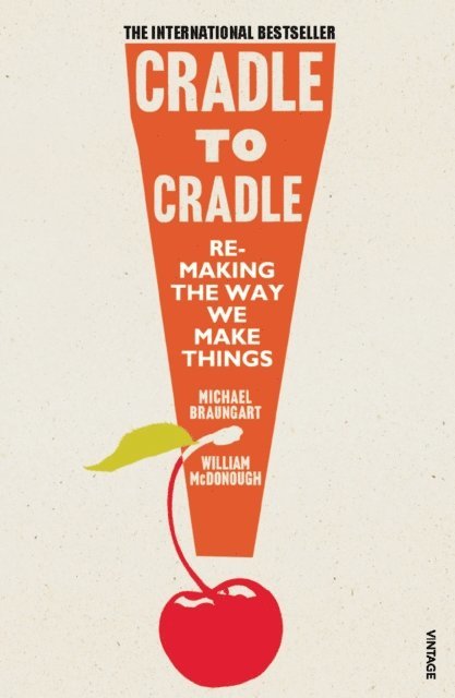 Michael Braungart, William McDonough - Cradle to Cradle, E-bok