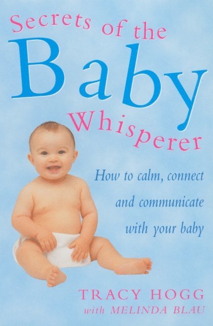 Melinda Blau, Tracy Hogg - Secrets Of The Baby Whisperer, E-bok