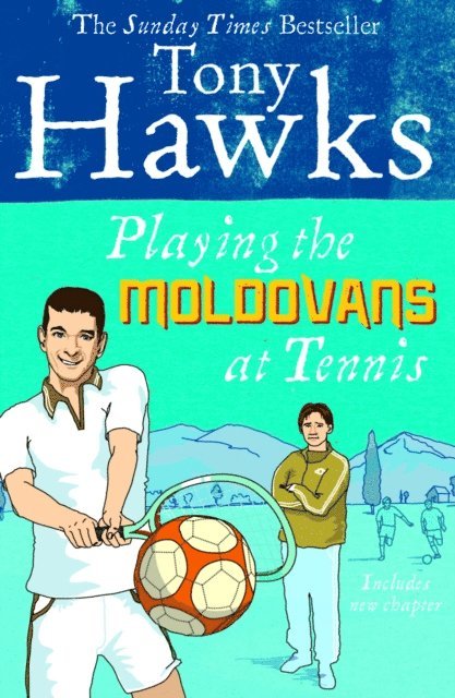 Tony Hawks - Playing the Moldovans at Tennis, E-bok