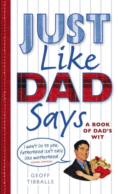 Geoff Tibballs - Just Like Dad Says, E-bok