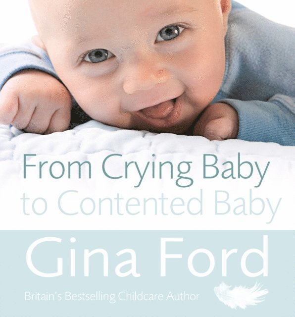 Gina Ford - From Crying Baby to Contented Baby, E-bok