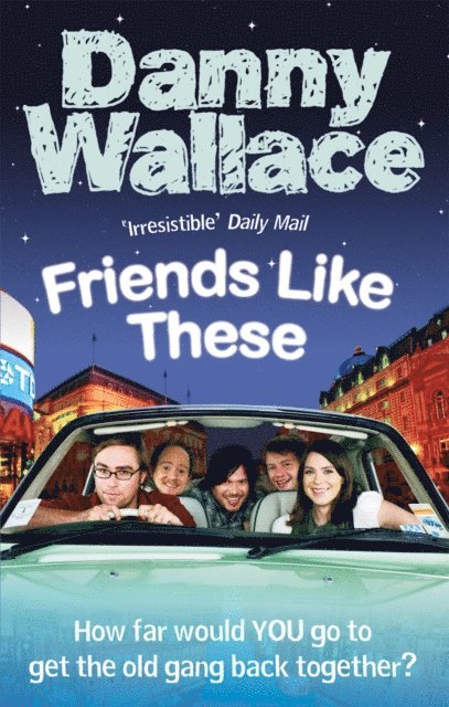 Danny Wallace - Friends Like These, E-bok